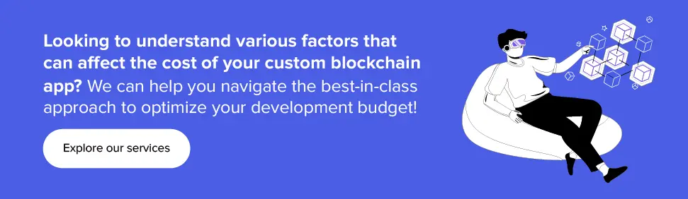 Understand various factors that can affect the cost of your custom blockchain app